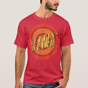 Mens Gettin Weird Funny Groom Bachelor Party  T-Shirt