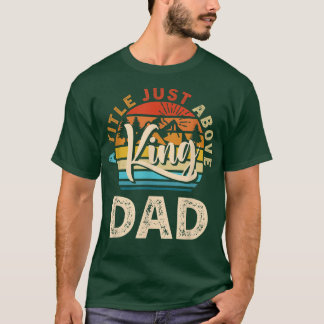 Mens Gift For Fathers Day  Dad A Title Just Above  T-Shirt