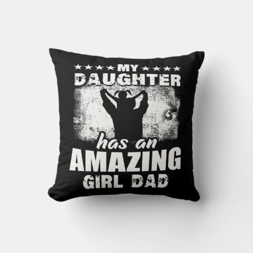 Mens Gift For Fathers Day Tee My Daughter Has Throw Pillow