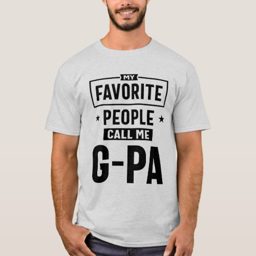 Mens Gift My Favorite People Call Me G_Pa T_Shirt