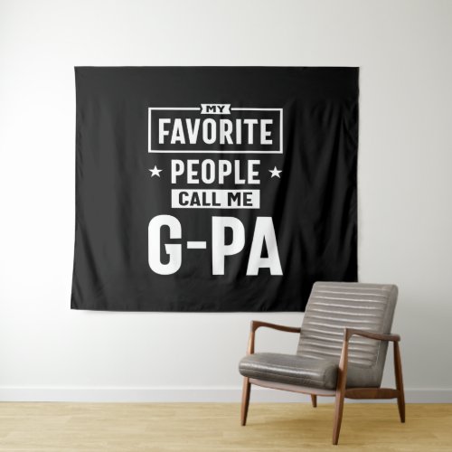 Mens Gift My Favorite People Call Me G_Pa Tapestry