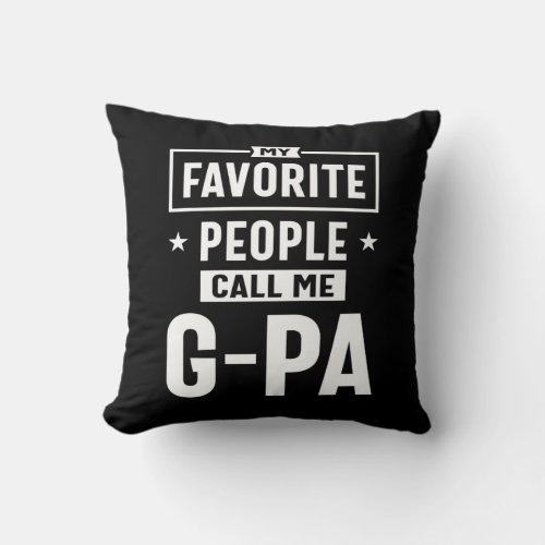 Mens Gift My Favorite People Call Me G_Pa Throw Pillow