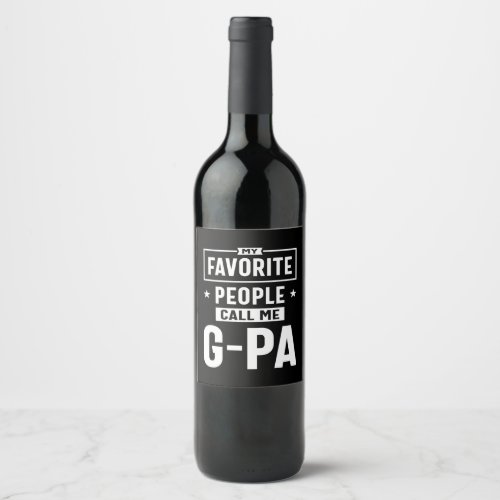 Mens Gift My Favorite People Call Me G_Pa Wine Label