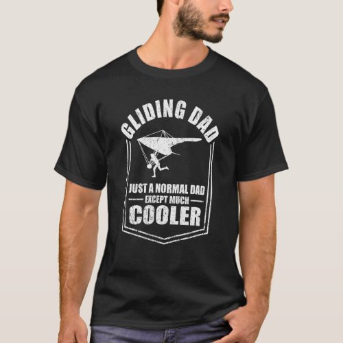 Mens Glider Dad Just A Normal Dad Except Cooler Fa T_Shirt