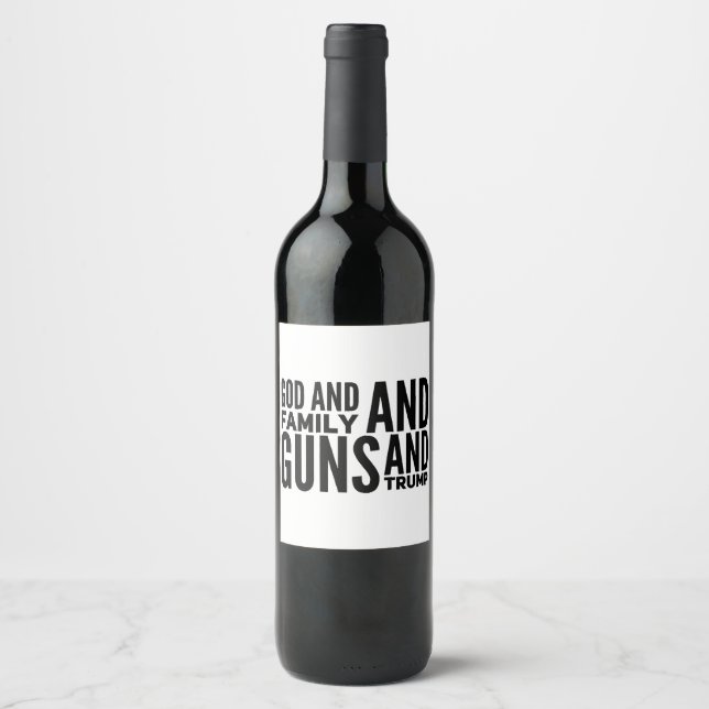 Mens God And Family And Guns And Trump For Patriot Wine Label (Front)