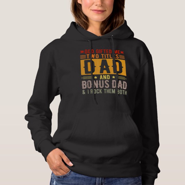 Mens God Ed Me Two Titles Dad And Bonus Dad Father Hoodie (Front)