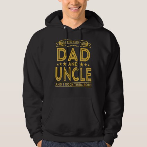 Mens God Ed Me Two Titles Dad And Uncle  I Rock T Hoodie