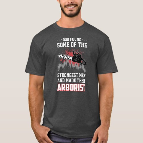 Mens god found men and made them arborist tree T_Shirt