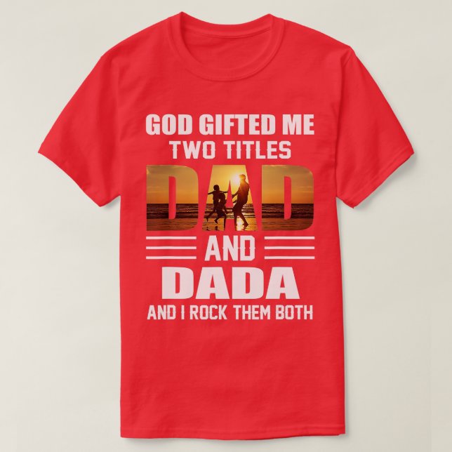 Mens God Gifted Me Two Titles Dad and Dada Funny F T-Shirt (Design Front)
