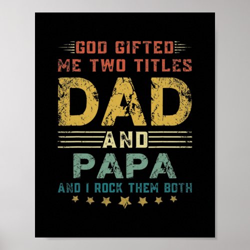 Mens God Gifted Me Two Titles Dad And Papa Fun Poster