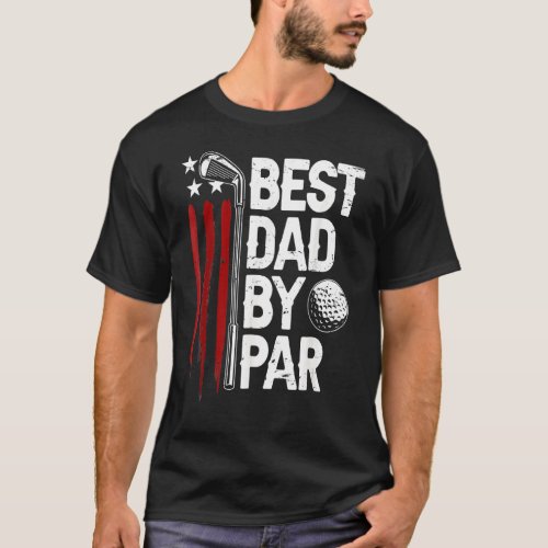 Mens Golf Best Dad By Par Daddy Golfer American Fl T_Shirt