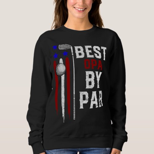 Mens Golf Best Opa By Par Daddy Golfer Flag Americ Sweatshirt