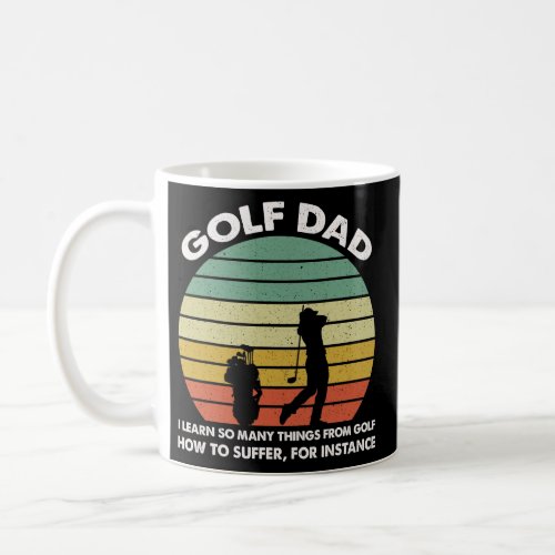 Mens golf dad I learn so many things from golf Coffee Mug