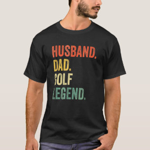 Mens Golfer Husband Dad Golf Legend Golfing Fathe T-Shirt