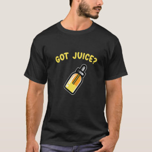 Mens Got Juice Vaping Vapor Smoking E Cig Supporte T-Shirt