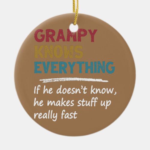 Mens Grampy Knows Everything Funny Fathers Day Ceramic Ornament