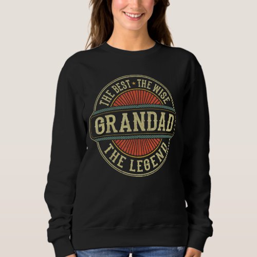 Mens Grandad The Best The Wise The Legend Grandpa  Sweatshirt