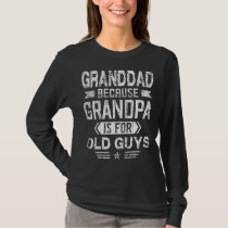 Mens Granddad Because Grandpa Is For Old Guys  Fat T-Shirt