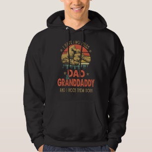 Mens Granddaddy Fathers Day I Have Two Titles Dad Hoodie