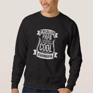 Mens Grandfather I'm Called Papa Because Too Cool Sweatshirt