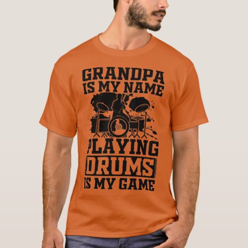 Mens Grandpa Is My Name Playing Drums Is My Game   T_Shirt