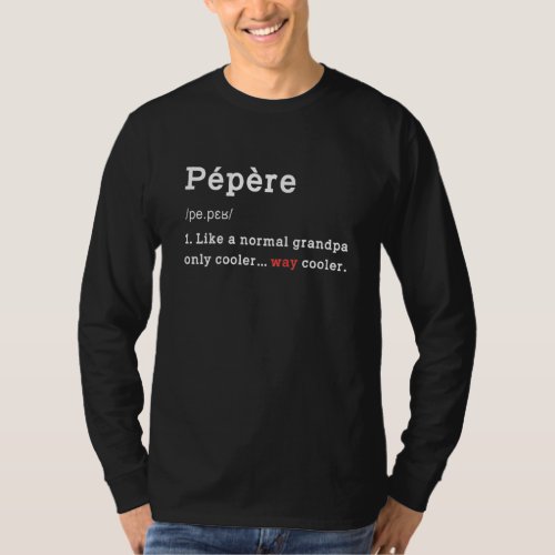 Mens Grandpa Pepere Definition Pepere Meaning Fath T_Shirt