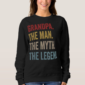Mens Grandpa The Man The Myth The Legend Men Fath Sweatshirt