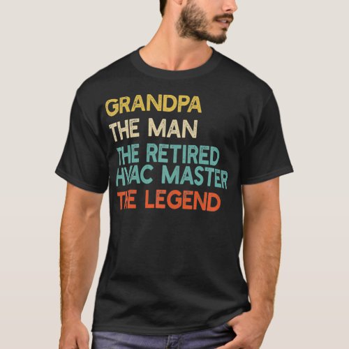 Mens Grandpa The Man The Retired HVAC Master Legen T_Shirt