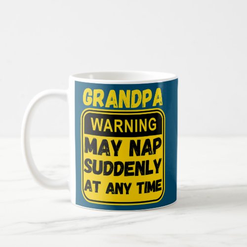Mens Grandpa warning may nap suddenly at any time Coffee Mug