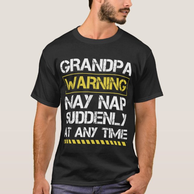 Mens Grandpa Warning May Nap Suddenly At Any Time T-Shirt (Front)