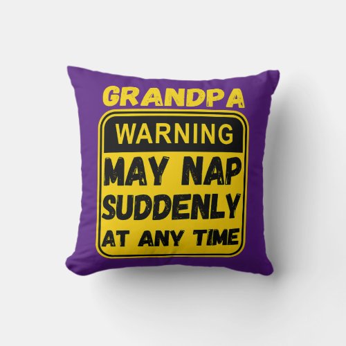 Mens Grandpa warning may nap suddenly at any time Throw Pillow