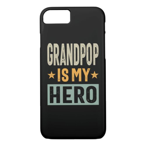 Mens Grandpop Is My Hero _ Dad Grandpa Gift iPhone 87 Case