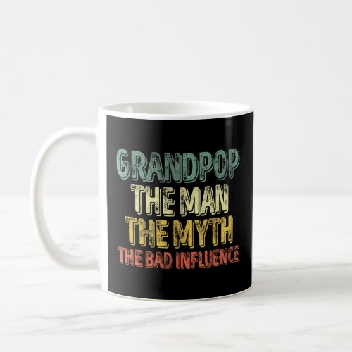 Mens Grandpop The Man The Myth The Bad Influence   Coffee Mug