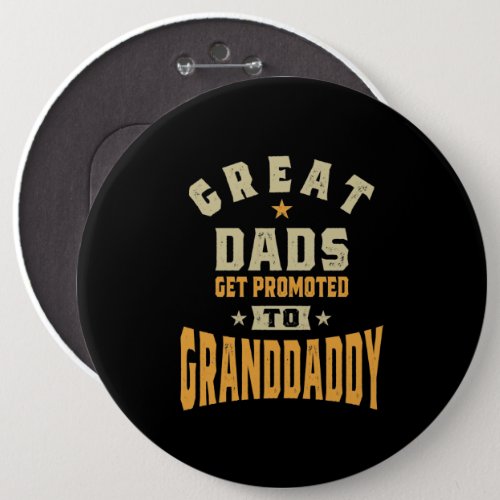 Mens Great Dads Get Promoted To Granddaddy Button