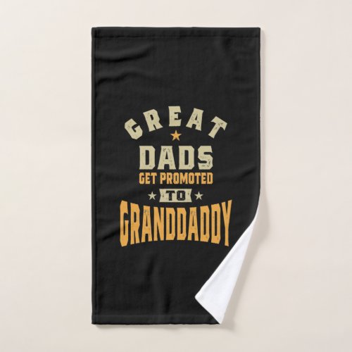Mens Great Dads Get Promoted To Granddaddy Hand Towel