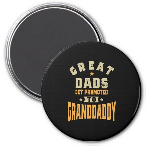 Mens Great Dads Get Promoted To Granddaddy Magnet