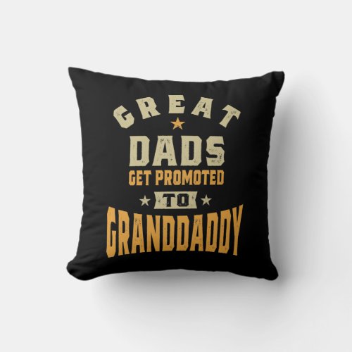 Mens Great Dads Get Promoted To Granddaddy Throw Pillow