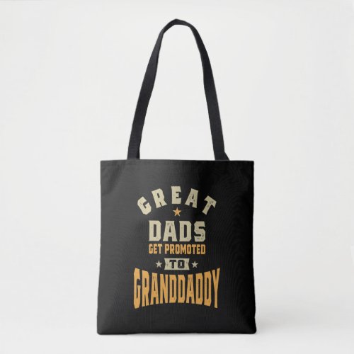 Mens Great Dads Get Promoted To Granddaddy Tote Bag