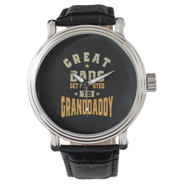 Mens Great Dads Get Promoted To Granddaddy Watch (Front)