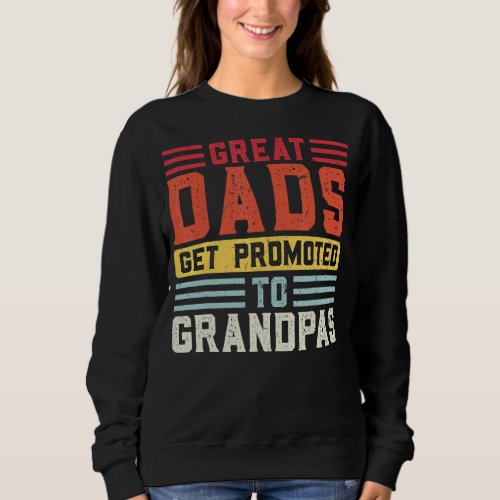 Mens Great Dads get promoted to Grandpas Grandpa Sweatshirt