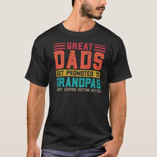 Mens Great Dads get promoted to Grandpas Grandpa   T_Shirt