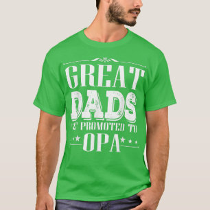 Mens Great Dads Get Promoted to Opa Funny Loving T-Shirt