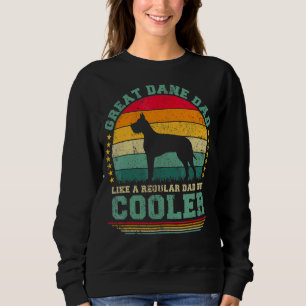 Mens Great Dane Dad Like A Regular Dad But Cooler  Sweatshirt