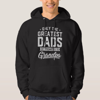 Mens Greatest Dads Get Promoted To Grandpa Father Hoodie