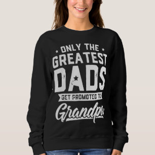 Mens Greatest Dads Get Promoted To Grandpa Father' Sweatshirt