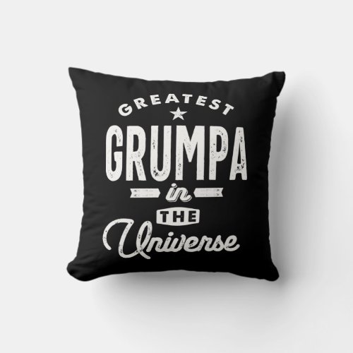Mens Greatest Grumpa In The Universe Grandpa Gift Throw Pillow