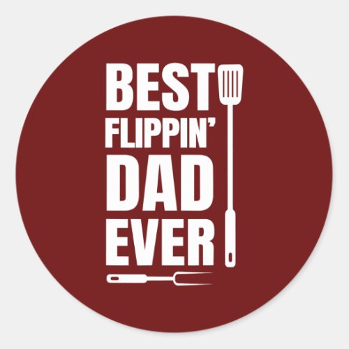 Mens Grill Dad Best Flippin Dad Ever Father Classic Round Sticker