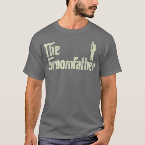 Mens Groom Father Funny Wedding Party Rehearsal Di T_Shirt