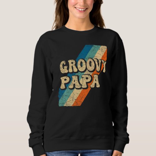 Mens Groovy Papa 70s Aesthetic Nostalgia 1970s Re Sweatshirt