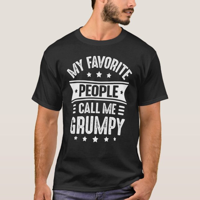Mens Grumpy Fathers Day For Men My Favorite People T-Shirt (Front)